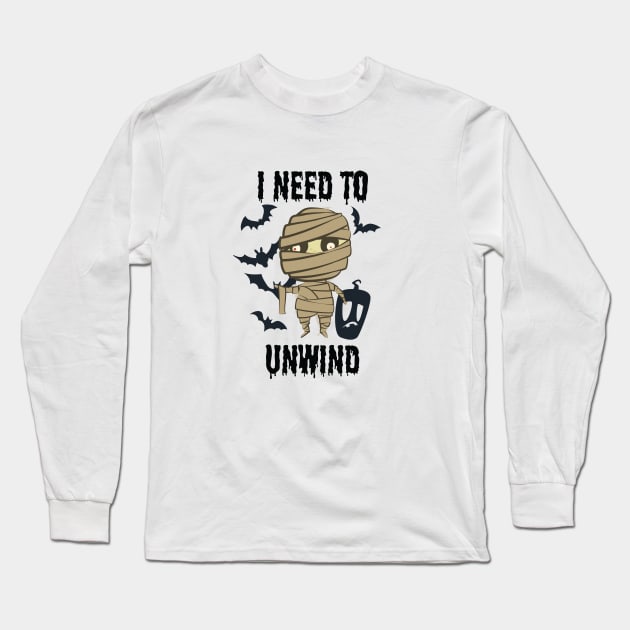 Halloween - I Need To Unwind Funny insane Mummy Long Sleeve T-Shirt by SAM DLS